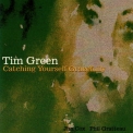 Tim Green - Catching Yourself Gracefully '2002