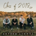 Anthem Lights - Class Of 2018 EP '2018
