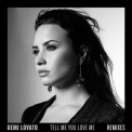 Demi Lovato - Tell Me You Love Me (Remixes) '2018