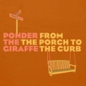 Ponder - From The Porch To The Curb (Remastered) '2016