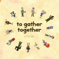 Ponder - To Gather Together '2013