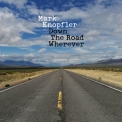 Mark Knopfler - Down The Road Wherever (Deluxe) '2018