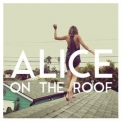 Alice On The Roof - Easy Come Easy Go EP '2015