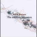 Vince Watson - The Emotion Sequence '2006