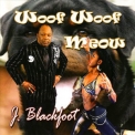 J. Blackfoot - Woof Woof Meow '2009