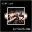 Kenny Drew - I Love Jerome Kern '2018