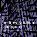 Andrew Rathbun - Sculptures '2001