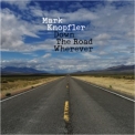Mark Knopfler - Down The Road Wherever '2018