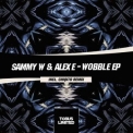 Sammy W & Alex E - Wobble EP '2017