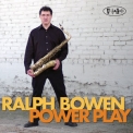 Ralph Bowen - Power Play '2011