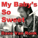 Dave Van Ronk - My Baby's So Sweet '2014