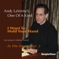 Andy Laverne - I Want To Hold Your Hand, Live At The Kitano, Vol. 3 '2015