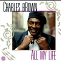 Charles Brown - All My Life '1990