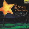 Gerry Mulligan Quartet - Dream A Little Dream '1994