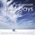 Ryan Meagher - Lost Days '2018