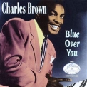 Charles Brown - Blue Over You '1999