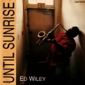 Ed Wiley, Jr. - Until Sunrise '1993