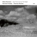 Mats Eilertsen - And Then Comes The Night '2019