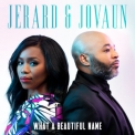 Jerard & Jovaun - What A Beautiful Name '2019