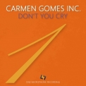 Carmen Gomes Inc. - Don't You Cry '2019