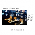 Patrik Jablonski - Peaceful Moments K-Pop Grand Piano Volume 2 '2019