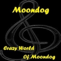 Moondog - Crazy World Of Moondog '2013