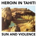 Heroin In Tahiti - Sun and Violence '2015
