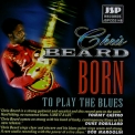 Chris Beard - Born To Play The Blues '2001