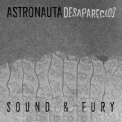 Astronauta Desaparecido - Sound & Fury '2018