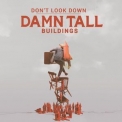 Damn Tall Buildings - Don't Look Down '2019