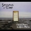 Seasons Of Time - Closed Doors To Open Plains '2014