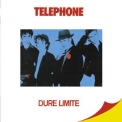 Telephone - Dure Limite '2006