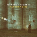 Rhiannon Giddens - Factory Girl '2015