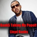 Lloyd Banks - Bank$ Taking My Popoff '2014