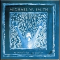 Michael W. Smith - Worship Again '2002