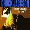 Chuck Jackson - I Don't Want To Cry '2015