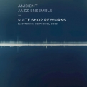 Ambient Jazz Ensemble - Suite Shop Reworks '2015