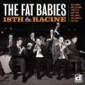 The Fat Babies - 18th & Racine '2013