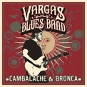 Vargas Blues Band - Cambalache & Bronca '2017