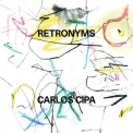 Carlos Cipa - Retronyms '2019