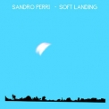 Sandro Perri - Soft Landing '2019
