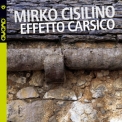 Mirko Cisilino - Effetto Carsico '2016