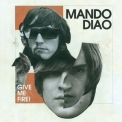 Mando Diao - Give Me Fire '2009