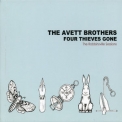 The Avett Brothers - Four Thieves Gone The Robbinsville Sessions '2010