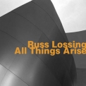 Russ Lossing - All Things Arise '2014