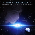 Jan Schelhaas - Living On A Little Blue Dot '2017