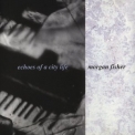 Morgan Fisher - Echoes Of A City Life '1998