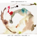 John Macmurchy's Art Of Breath - Volume 2 '2018