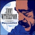 Jimmy Witherspoon - Spoonful '1994