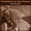 Gary Stroutsos - Flute Meditations For Yoga & Massage: Calming Spa Music For Relaxation & Sleep '2015